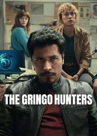 Download The Gringo Hunters | 2025 | Season 1 | Hindi-English | Complete Dual Audio | Netflix Original WEB Series | 480p 720p 1080p